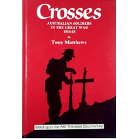 Crosses. Australian Soldiers In The Great War 1914-18