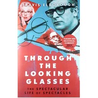 Through The Looking Glasses. The Spectacular Life Of Spectacles