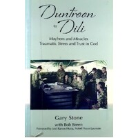 Duntroon To Dili. Mayhem And Miracles Traumatic Stress And Trust In God