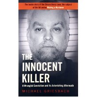 The Innocent Killer. A Wrongful Conviction And Its Astonishing Aftermath