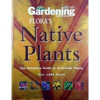 Flora's Native Plants. The Definitive Guide To Australian Plants