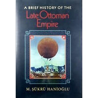 A Brief History Of The Late Ottoman Empire