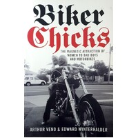 Biker Chicks. The Magnetic Attraction Of Women To Bad Boys And Motorbikes