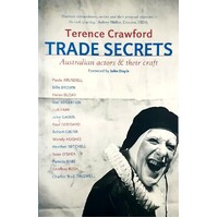 Trade Secrets. Australian Actors And Their Craft