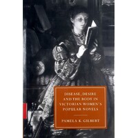 Disease, Desire, And The Body In Victorian Women's