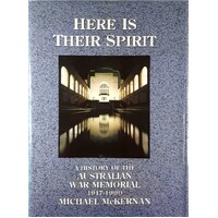 Here Is Their Spirit. A History Of The Australian War Memorial 1917-1990