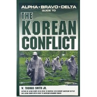 Alpha, Bravo, Delta. Guide To The Korean Conflict