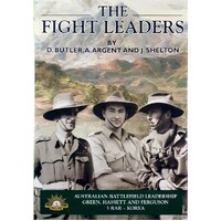 The Fight Leaders. A Study of Australian Battlefield Leadership