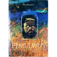 Pemulwuy. The Rainbow Warrior