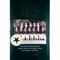 Bradman's Best. Sir Donald Bradman's Selection Of The Best Team In Cricket History.