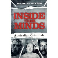 Inside Their Minds. Australian Criminals