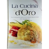 La Cucina D'oro. Fine Contemporary Cuisine From The Modern Italian Kitchen. 1500 Original Recipes