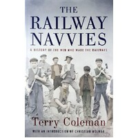 The Railway Navvies. A History Of The Men Who Made The Railways