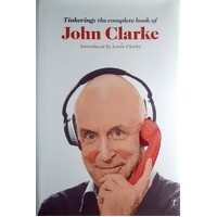 Tinkering. The Complete Book Of John Clarke