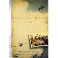 Letters From Belsen 1945. An Australian Nurse's Experiences With The Survivors Of War