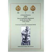 A Potted History Of The Royal Australian Regiment In The Korean War 1950-1953