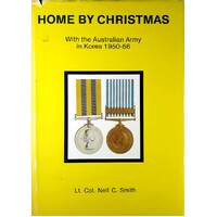 Home By Christmas. With The Australian Army In Korea 1950-56