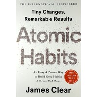 Atomic Habits. An Easy And Proven Way To Build Good Habits And Break Bad Ones