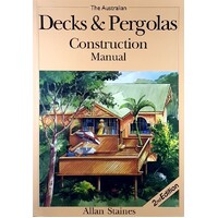 The Australian Decks And Pergolas Construction Manual