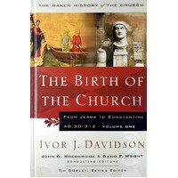 The Birth of the Church. From Jesus to Constantine, AD 30-312