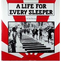 A Life For Every Sleeper. A Pictorial Record Of The Burma-Thailand Railway