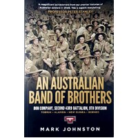 An Australian Band Of Brothers. Don Company, Second 43rd Battalion, 9th Division