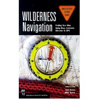 Wilderness Navigation. Finding Your Way Using Map, Compass, Altimeter & Gps