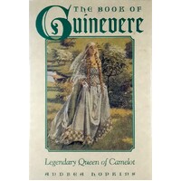 The Book Of Guinevere. Legendary Queen Of Camelot