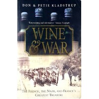 Wine And War. The French, The Nazis, And France's Greatest Treasure