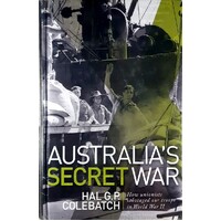 Australia's Secret War. How Unions Sabotaged Our Troops in World War II