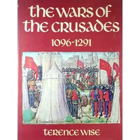 The Wars Of The Crusades 1096-1291