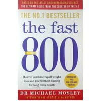 The Fast 800. How To Combine Rapid Weight Loss And Intermittent Fasting For Long-Term Health