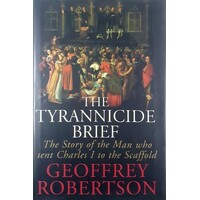 The Tyrannicide Brief. The Story Of The Man Who Sent Charles I To The Scaffold