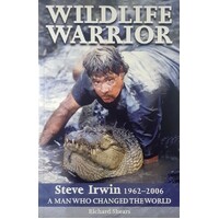 Wildlife Warrior Steve Irwin 1962 - 2006