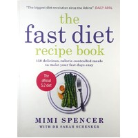 The Fast Diet Recipe Book. 150 Delicious, Calorie-Controlled Meals To Make Your Fast Days Easy