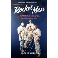 Rocket Men. The Daring Odyssey Of Apollo 8 And The Astronauts Who Made Man's First Journey To The Moon