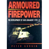 Armoured Firepower. The Development Of Tank Armament, 1939-45