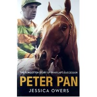 Peter Pan. The Forgotten Story Of Phar Lap's Successor