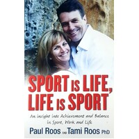 Sport Is Life, Life  Is Sport. An Insight Into Achievement And Balance In Sport, Work And Life