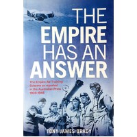 The Empire Has An Answer. The Empire Air Training Scheme As Reported In The Australian Press 1939-1945