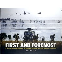 First And Foremost. A Concise Illustrated History Of 1st Battalion, The Royal Australian Regiment, 1945 - 2018