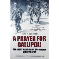 A Prayer For Gallipoli. The Great War Diaries Of Chaplain Kenneth Best