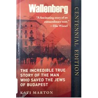 Wallenberg. The Incredible True Story Of The Man Who Saved The Jews Of Budapest