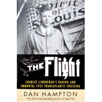 The Flight. Charles Lindbergh's 1927 Trans-Atlantic Crossing