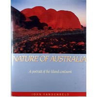 Nature Of Australia. A Portrait Of The Island Continent