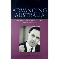 Advancing Australia. The Speeches of Paul Keating. (Signed by Paul Keating)