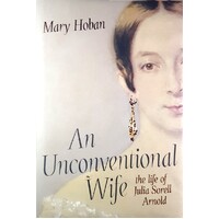 An Unconventional Wife. The Life Of Julia Sorell Arnold