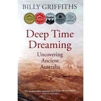 Deep Time Dreaming. Uncovering Ancient Australia