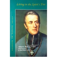 Living In The Spirit's Fire. Saint Eugene De Mazenod, Founder Of The Missionary Oblates Of Mary Immaculate