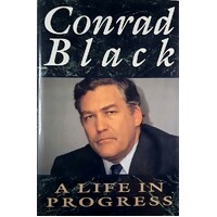 Conrad Black. A Life In Progress